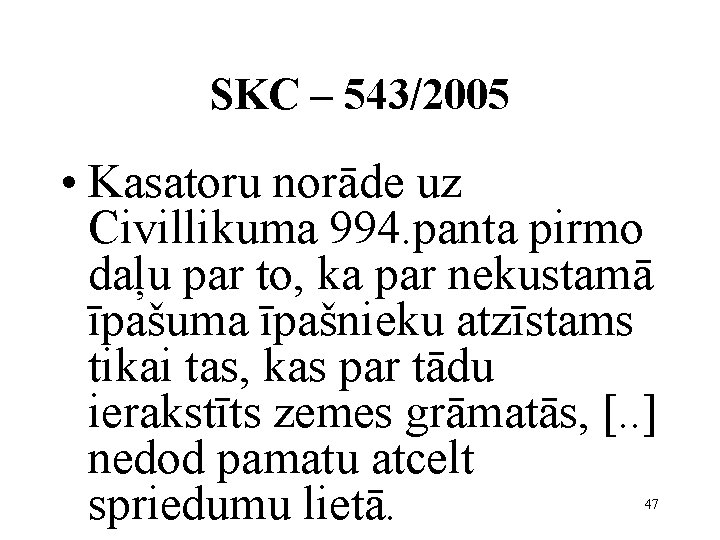 SKC – 543/2005 • Kasatoru norāde uz Civillikuma 994. panta pirmo daļu par to,