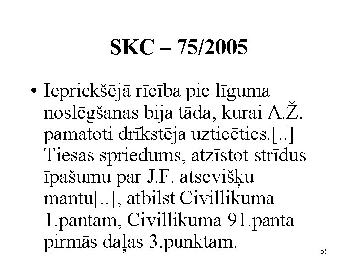 SKC – 75/2005 • Iepriekšējā rīcība pie līguma noslēgšanas bija tāda, kurai A. Ž.