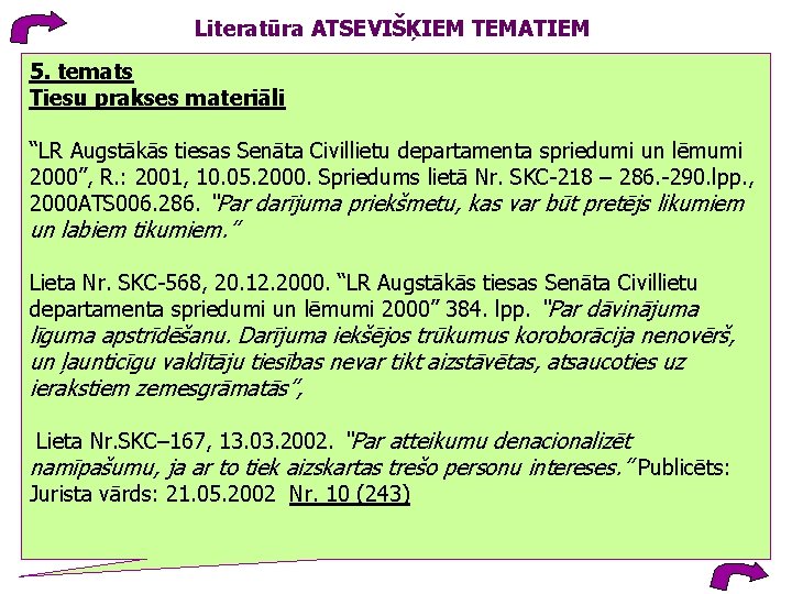 Literatūra ATSEVIŠĶIEM TEMATIEM 5. temats Tiesu prakses materiāli “LR Augstākās tiesas Senāta Civillietu departamenta