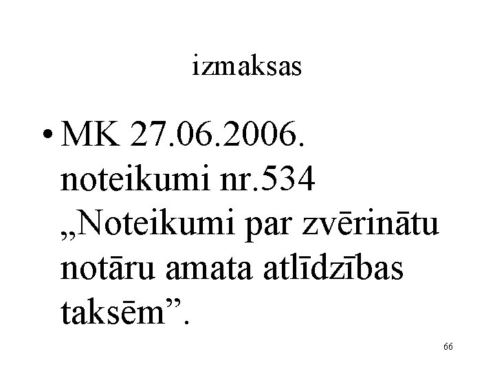 izmaksas • MK 27. 06. 2006. noteikumi nr. 534 „Noteikumi par zvērinātu notāru amata