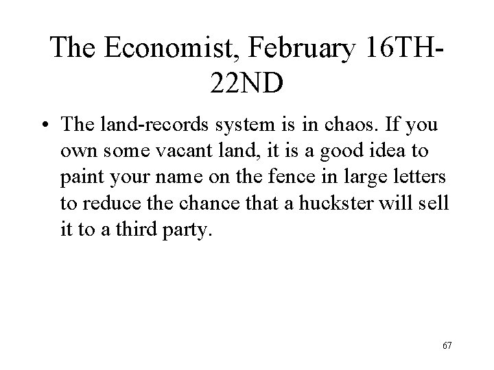 The Economist, February 16 TH 22 ND • The land-records system is in chaos.