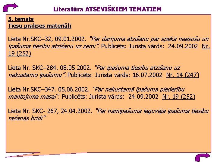 Literatūra ATSEVIŠĶIEM TEMATIEM 5. temats Tiesu prakses materiāli Lieta Nr. SKC– 32, 09. 01.