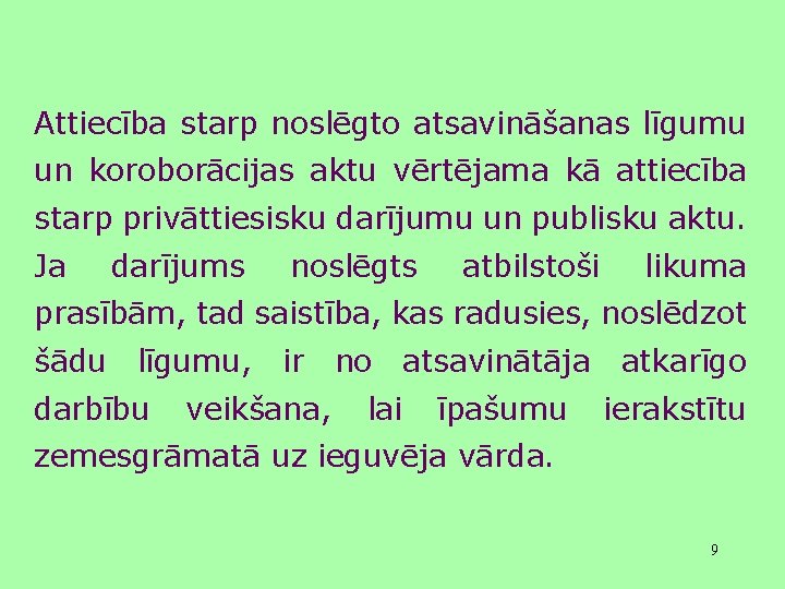 Attiecība starp noslēgto atsavināšanas līgumu un koroborācijas aktu vērtējama kā attiecība starp privāttiesisku darījumu