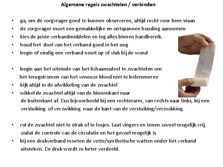 Algemene regels zwachtelen / verbinden • • • ga, om de zorgvrager goed te