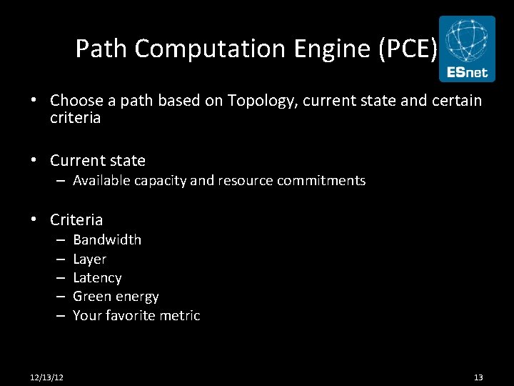 Path Computation Engine (PCE) • Choose a path based on Topology, current state and