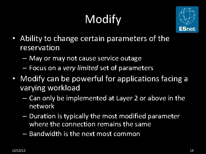 Modify • Ability to change certain parameters of the reservation – May or may