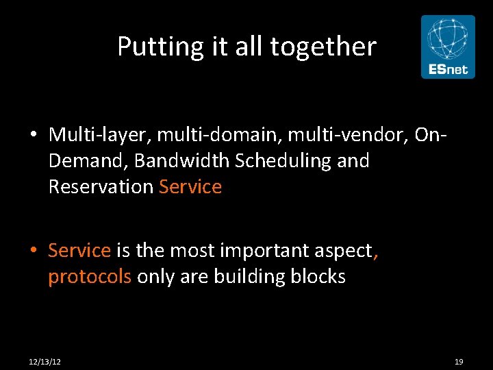 Putting it all together • Multi-layer, multi-domain, multi-vendor, On. Demand, Bandwidth Scheduling and Reservation