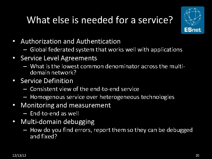 What else is needed for a service? • Authorization and Authentication – Global federated