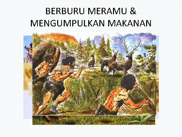 BERBURU MERAMU & MENGUMPULKAN MAKANAN 