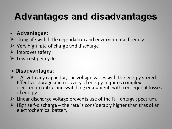 Advantages and disadvantages • Ø Ø Advantages: long life with little degradation and environmental