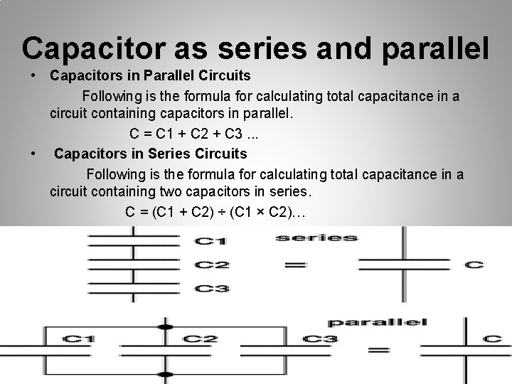 Capacitor as series and parallel • Capacitors in Parallel Circuits Following is the formula