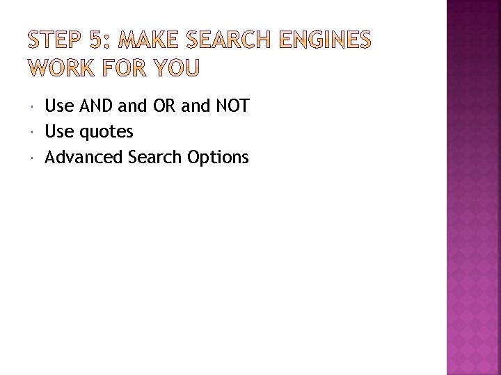  Use AND and OR and NOT Use quotes Advanced Search Options 