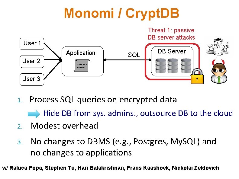 Monomi / Crypt. DB Threat 1: passive DB server attacks User 1 Application User