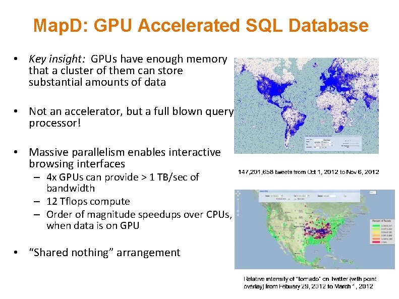 Map. D: GPU Accelerated SQL Database • Key insight: GPUs have enough memory that