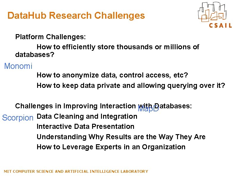 Data. Hub Research Challenges Platform Challenges: How to efficiently store thousands or millions of