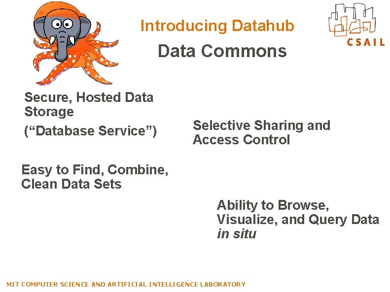 Introducing Datahub Data Commons Secure, Hosted Data Storage (“Database Service”) Selective Sharing and Access