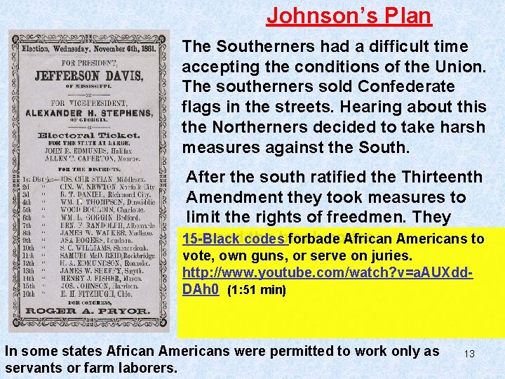 Johnson’s Plan The Southerners had a difficult time accepting the conditions of the Union.