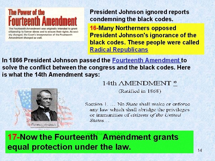 President Johnson ignored reports condemning the black codes. 16 -Many Northerners opposed President Johnson's