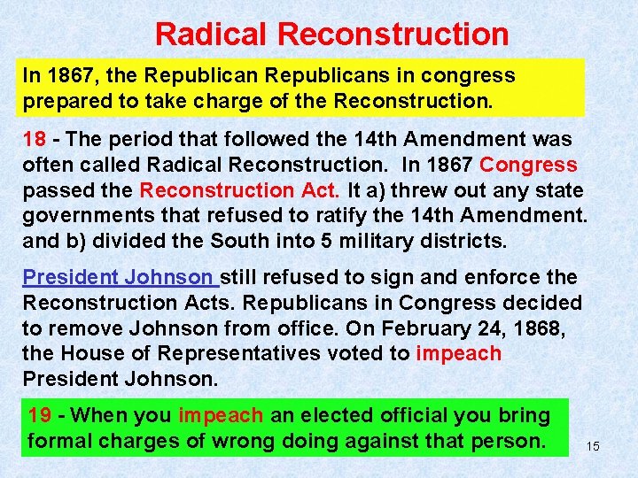 Radical Reconstruction In 1867, the Republicans in congress prepared to take charge of the