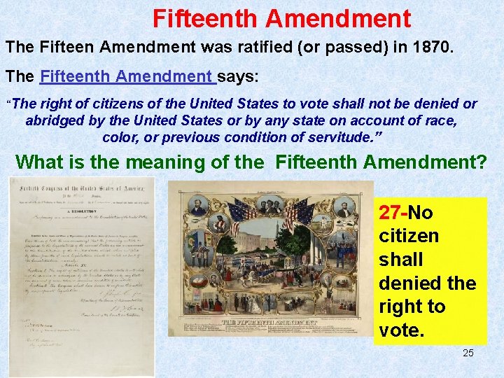 Fifteenth Amendment The Fifteen Amendment was ratified (or passed) in 1870. The Fifteenth Amendment