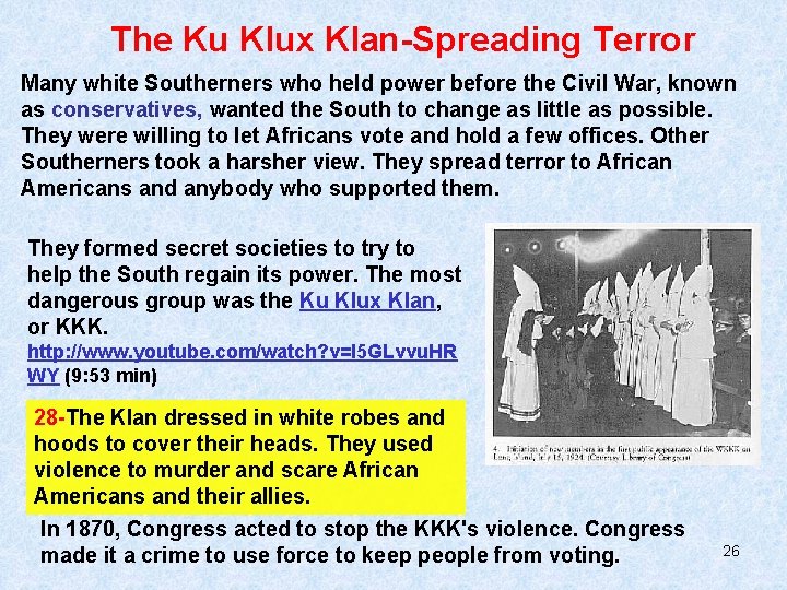 The Ku Klux Klan-Spreading Terror Many white Southerners who held power before the Civil