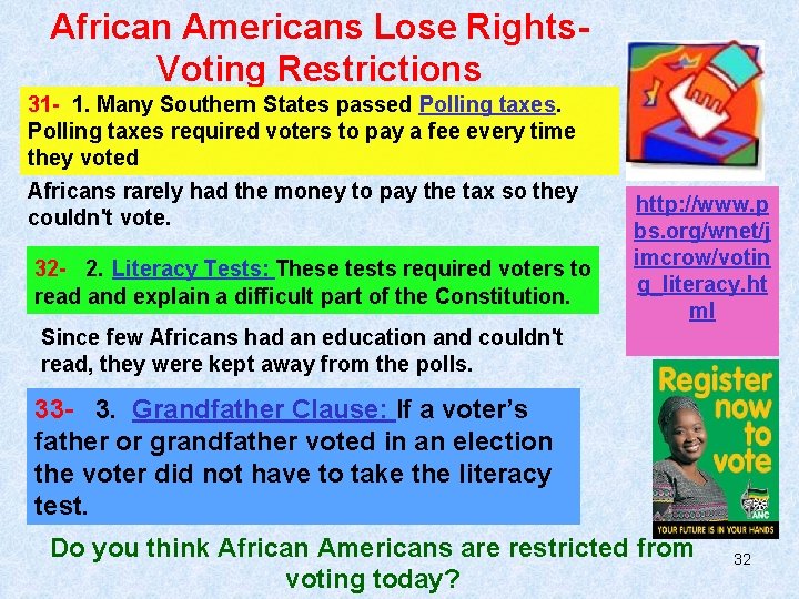 African Americans Lose Rights. Voting Restrictions 31 - 1. Many Southern States passed Polling