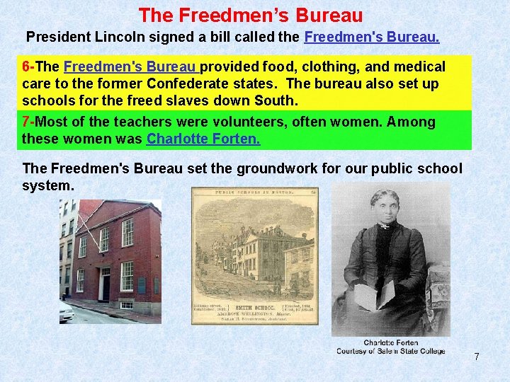 The Freedmen’s Bureau President Lincoln signed a bill called the Freedmen's Bureau. 6 -The