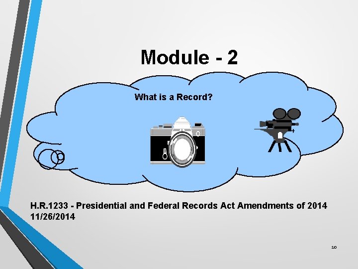 Module - 2 What is a Record? H. R. 1233 - Presidential and Federal