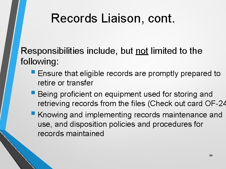 Records Liaison, cont. Responsibilities include, but not limited to the following: § Ensure that