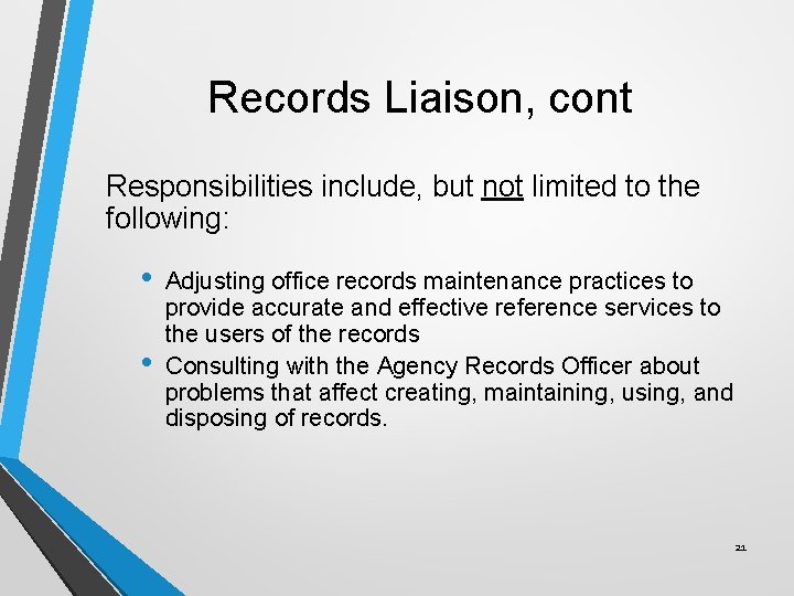 Records Liaison, cont Responsibilities include, but not limited to the following: • • Adjusting