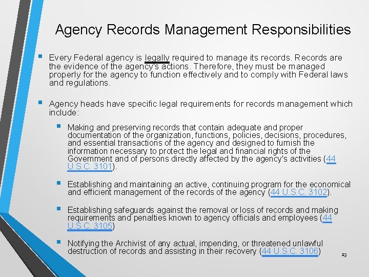 Agency Records Management Responsibilities § Every Federal agency is legally required to manage its