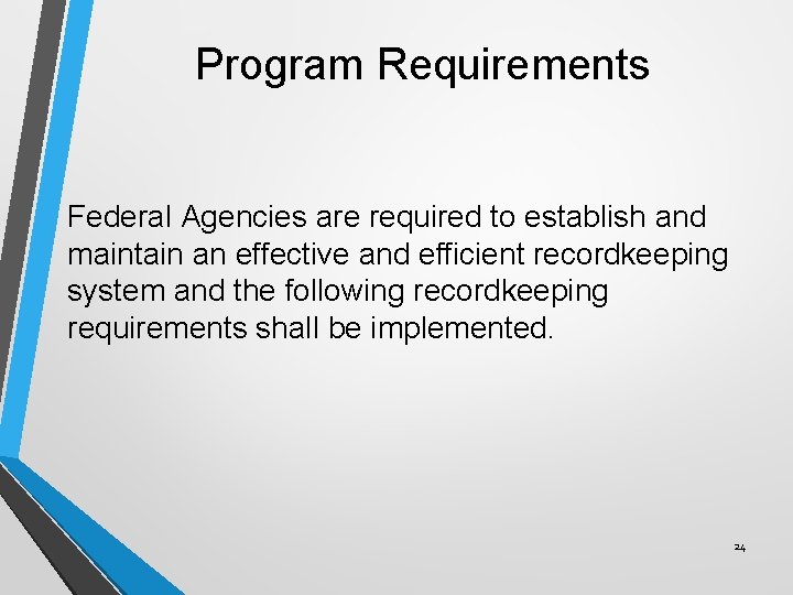 Program Requirements Federal Agencies are required to establish and maintain an effective and efficient