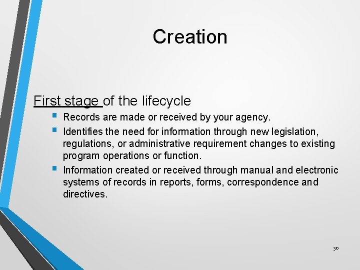 Creation First stage of the lifecycle § § § Records are made or received