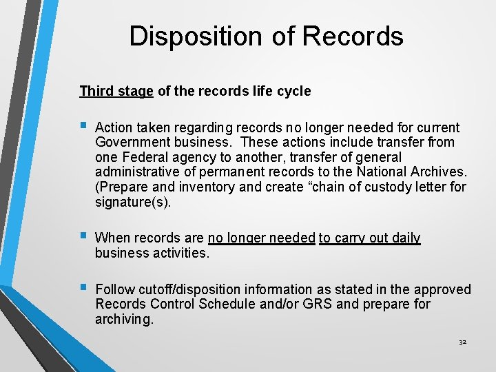 Disposition of Records Third stage of the records life cycle § Action taken regarding
