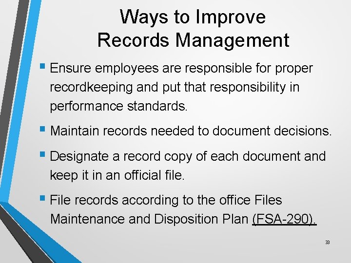 Ways to Improve Records Management § Ensure employees are responsible for proper recordkeeping and