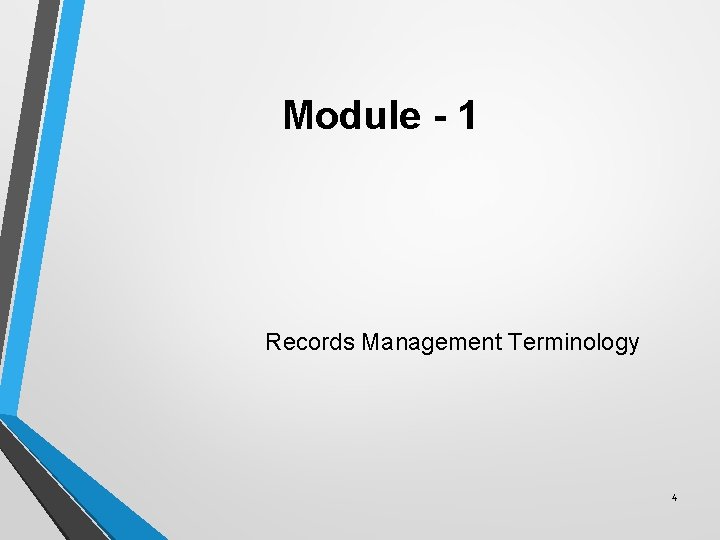 Module - 1 Records Management Terminology 4 