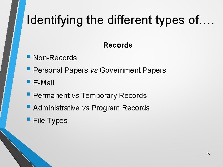 Identifying the different types of…. Records § Non-Records § Personal Papers vs Government Papers