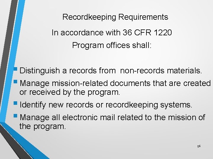 Recordkeeping Requirements In accordance with 36 CFR 1220 Program offices shall: § Distinguish a
