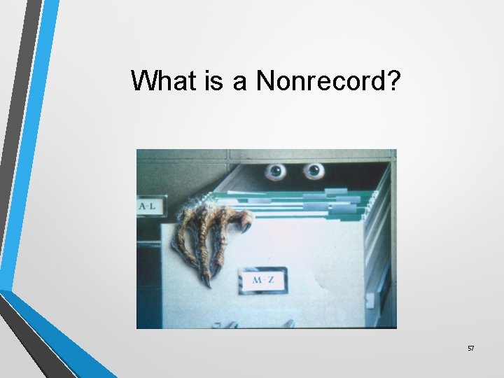 What is a Nonrecord? 57 
