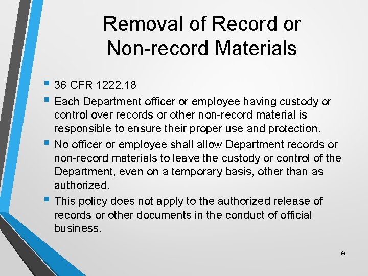 Removal of Record or Non-record Materials § 36 CFR 1222. 18 § Each Department