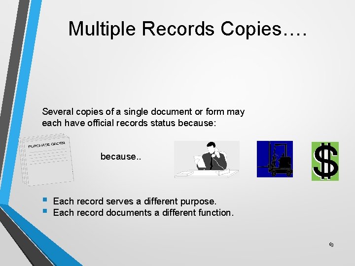Multiple Records Copies…. Several copies of a single document or form may each have