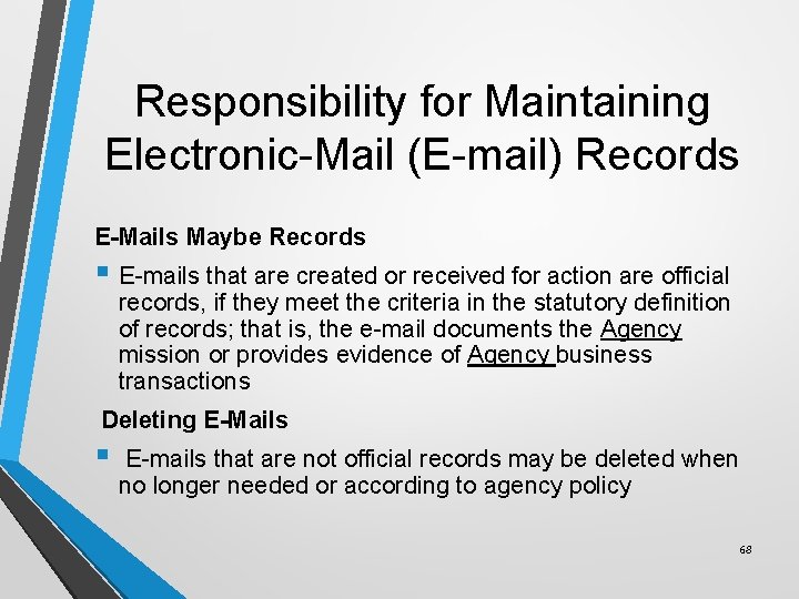 Responsibility for Maintaining Electronic-Mail (E-mail) Records E-Mails Maybe Records § E-mails that are created