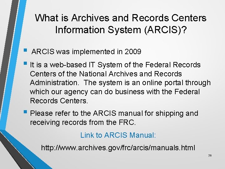 What is Archives and Records Centers Information System (ARCIS)? § ARCIS was implemented in