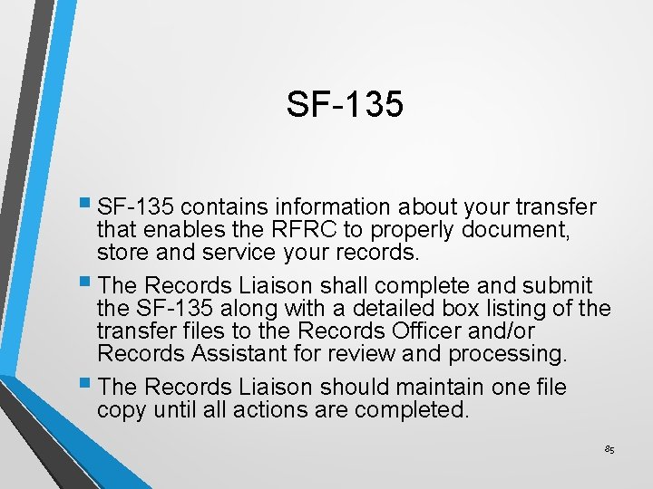 SF-135 § SF-135 contains information about your transfer that enables the RFRC to properly
