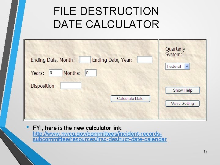 FILE DESTRUCTION DATE CALCULATOR • FYI, here is the new calculator link: http: //www.