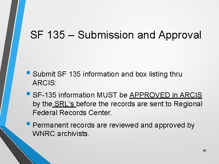 SF 135 – Submission and Approval § Submit SF 135 information and box listing
