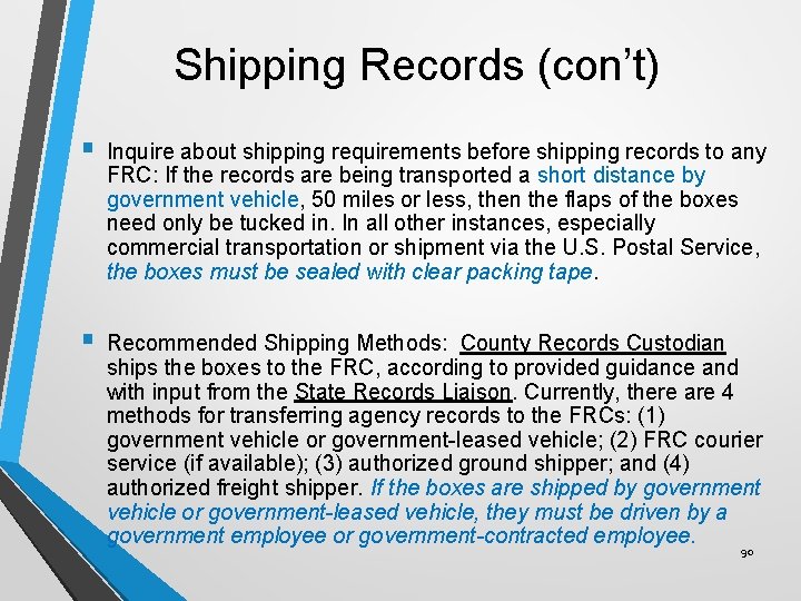 Shipping Records (con’t) § Inquire about shipping requirements before shipping records to any FRC: