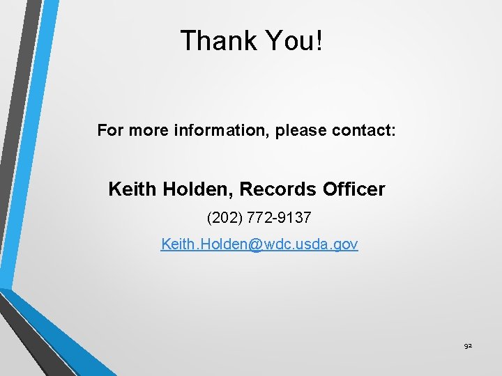 Thank You! For more information, please contact: Keith Holden, Records Officer (202) 772 -9137