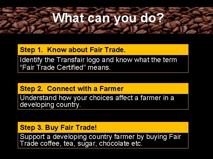 What can you do? Step 1. Know about Fair Trade. Identify the Transfair logo