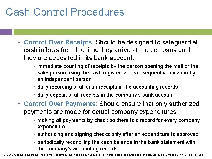 Cash Control Procedures • Control Over Receipts: Should be designed to safeguard all cash